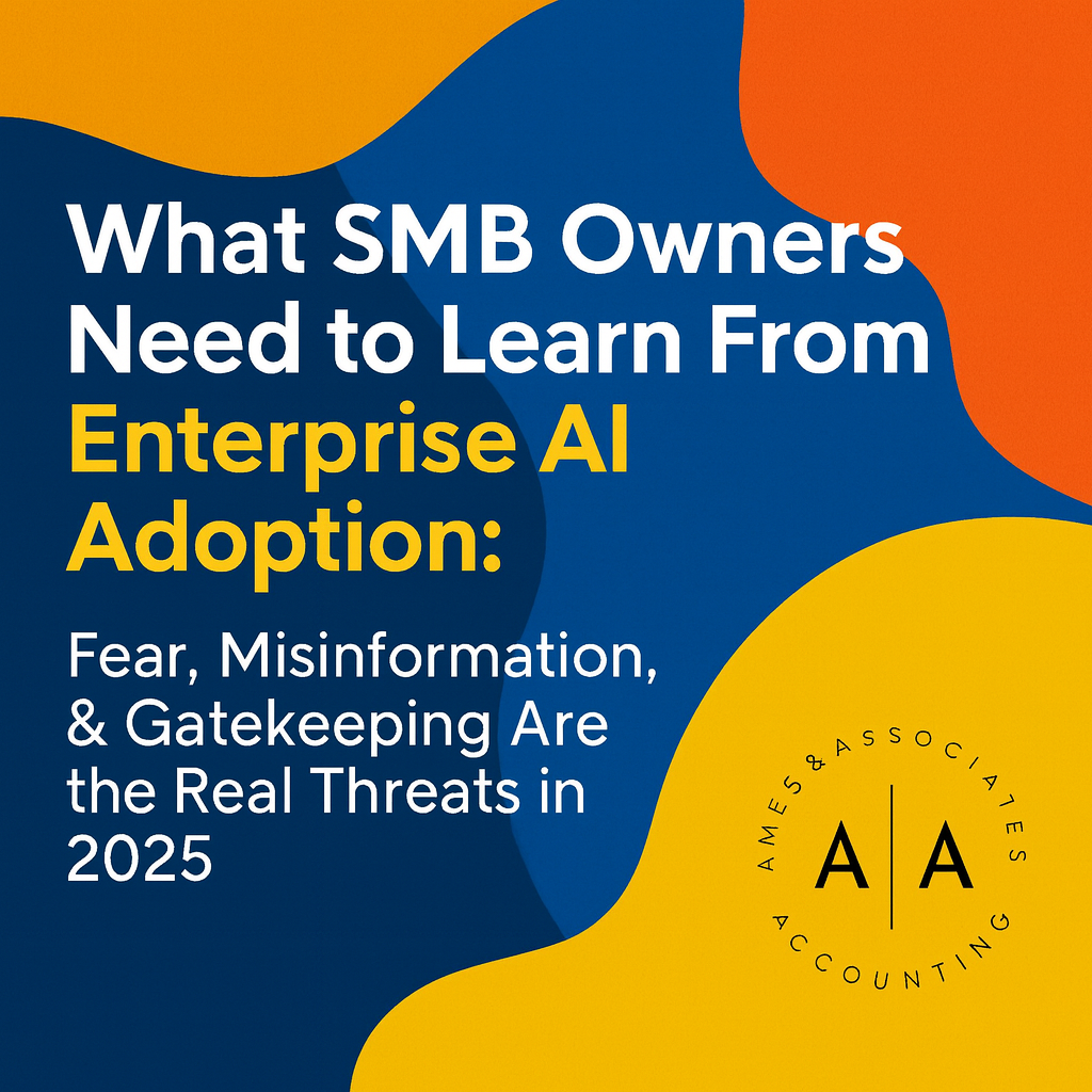 Graphic promoting Ames & Associates blog on what SMB owners must learn from enterprise AI adoption, highlighting fear, misinformation, and gatekeeping as threats in 2025.